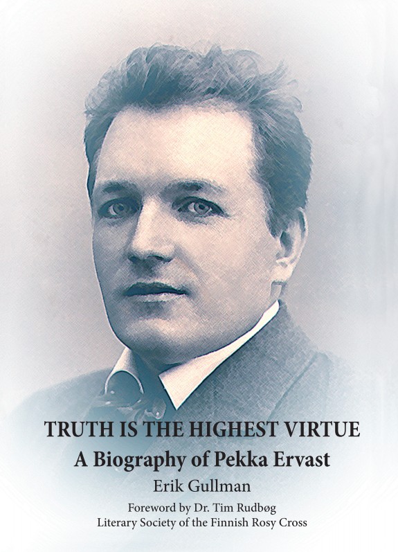 Truth Is the Highest Virtue. A Biography of Pekka Ervast